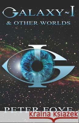 Galaxy-I and Other Worlds Peter Foye 9781096153160 Independently Published - książka