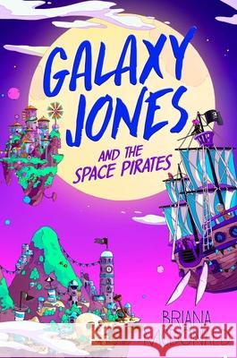 Galaxy Jones and the Space Pirates Briana McDonald 9781534498297 Simon & Schuster - książka