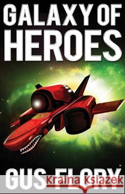 Galaxy of Heroes Gus Flory 9781449563899 Createspace - książka