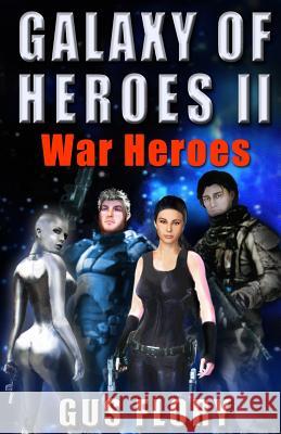 Galaxy of Heroes II: War Heroes Gus Flory 9781533355607 Createspace Independent Publishing Platform - książka