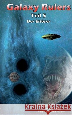 Galaxy Rulers: Der Erlöser Karlheinz Huber 9783756816200 Books on Demand - książka