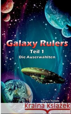 Galaxy Rulers: Die Auserwählten Karlheinz Huber 9783753457727 Books on Demand - książka