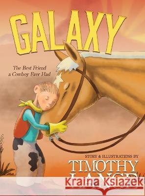 Galaxy: The Best Friend a Cowboy Ever Had Timothy Lange   9781633737662 Lee Press - książka