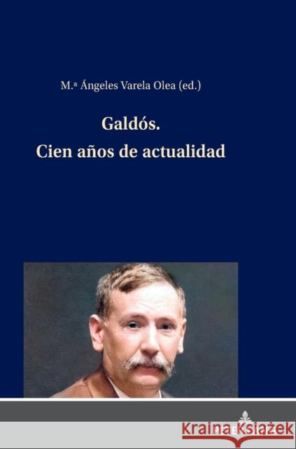 Galdós. Cien años de actualidad Varela Olea, María Ángeles 9783631864616 Peter Lang Gmbh, Internationaler Verlag Der W - książka