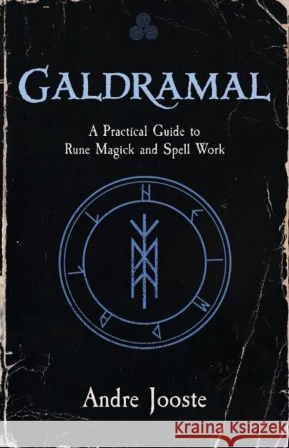 Galdramal: A Practical Guide to Rune Magick and Spell Work Andre Jooste 9781964537504 Crossed Crow Books - książka