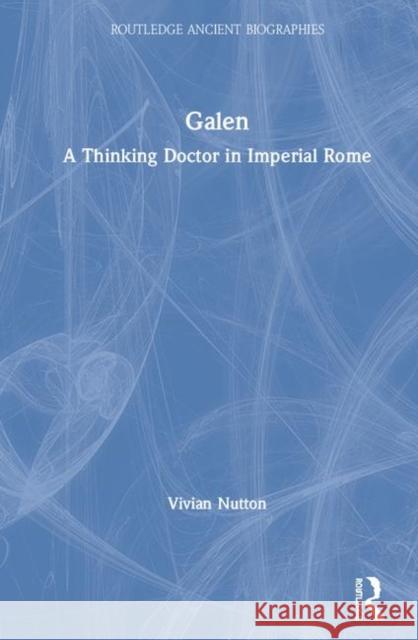 Galen: A Thinking Doctor in Imperial Rome Vivian Nutton 9780367357221 Routledge - książka