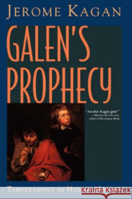 Galen's Prophecy: Temperament in Human Nature Kagan, Jerome 9780813333557 Westview Press - książka