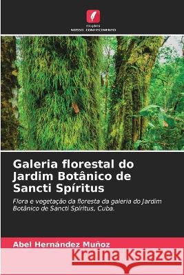 Galeria florestal do Jardim Botanico de Sancti Spiritus Abel Hernandez Munoz   9786205725696 Edicoes Nosso Conhecimento - książka