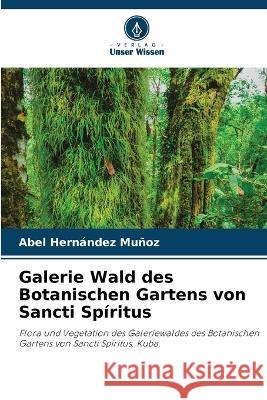 Galerie Wald des Botanischen Gartens von Sancti Spiritus Abel Hernandez Munoz   9786205725672 Verlag Unser Wissen - książka