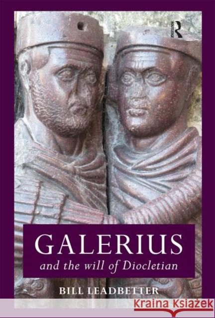 Galerius and the Will of Diocletian William Lewis Leadbetter   9780415404884 Taylor & Francis - książka