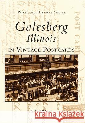Galesburg, Illinois in Vintage Postcards Robison, Carley R. 9780738507620 Arcadia Publishing (SC) - książka
