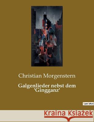 Galgenlieder nebst dem \'Gingganz\' Christian Morgenstern 9782385085124 Culturea - książka