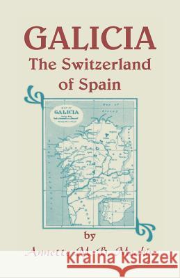 Galicia: The Switzerland of Spain Meakin, Annette M. B. 9781585497201 Heritage Books - książka