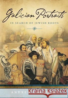 Galician Portraits: In Search of Jewish Roots Andrew Zalewski 9780985589424 Thelzo Press - książka