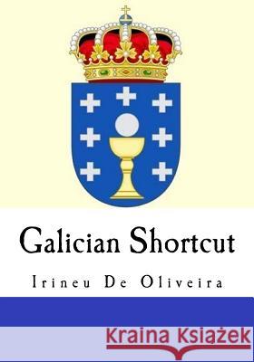 Galician Shortcut: Transfer your Knowledge from English and Speak Instant Galician! De Oliveira Jnr, Irineu 9781502883841 Createspace - książka