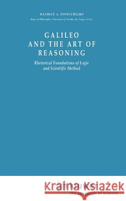 Galileo and the Art of Reasoning: Rhetorical Foundation of Logic and Scientific Method Finocchiaro, M. a. 9789027710949 Springer - książka