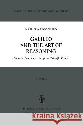 Galileo and the Art of Reasoning: Rhetorical Foundation of Logic and Scientific Method Finocchiaro, M. a. 9789027710956 D. Reidel - książka