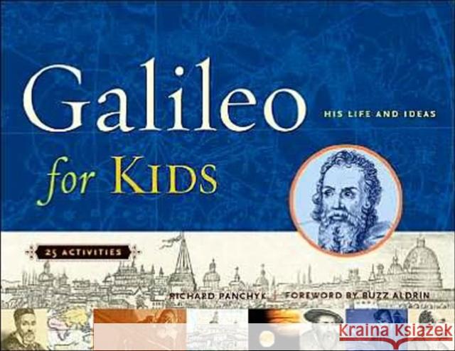 Galileo for Kids: His Life and Ideas, 25 Activities Richard Panchyk Buzz Aldrin 9781556525667 Chicago Review Press - książka
