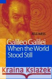 Galileo Galilei - When the World Stood Still Atle Naess J. Anderson 9783642060243 Not Avail - książka
