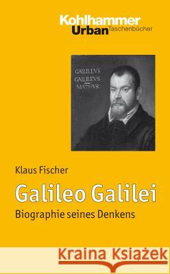 Galileo Galilei: Biographie Seines Denkens Fischer, Klaus 9783170213012 Kohlhammer - książka