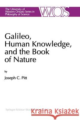 Galileo, Human Knowledge, and the Book of Nature: Method Replaces Metaphysics Pitt, Joseph C. 9789401051583 Springer - książka