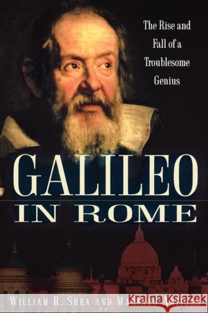 Galileo in Rome: The Rise and Fall of a Troublesome Genius Shea, William R. 9780195177589 Oxford University Press - książka