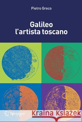 Galileo l'Artista Toscano Pietro Greco 9788847052673 Springer - książka