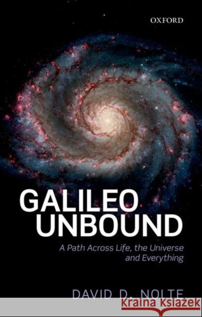 Galileo Unbound: A Path Across Life, the Universe and Everything Nolte, David D. 9780198805847 Oxford University Press, USA - książka