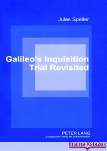 Galileo's Inquisition Trial Revisited Jules Speller   9783631562291 Peter Lang AG - książka