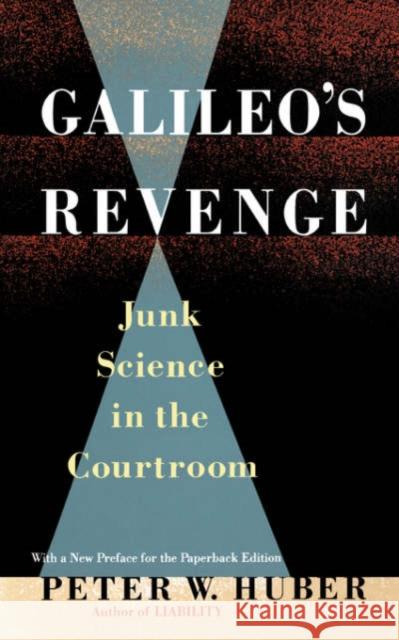 Galileo's Revenge: Junk Science in Ihe Courtroom Huber, Peter W. 9780465026241 Basic Books - książka