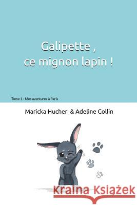 Galipette ce mignon lapin: Mes aventures à Paris Collin, Adeline 9781731085559 Independently Published - książka