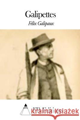 Galipettes Felix Galipaux Fb Editions 9781508493969 Createspace - książka