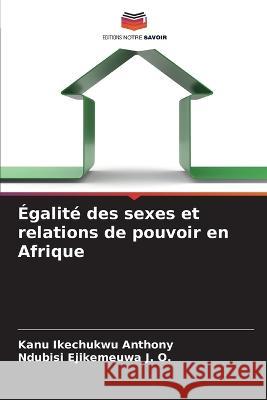 Égalité des sexes et relations de pouvoir en Afrique Ikechukwu Anthony, Kanu 9786205271742 Editions Notre Savoir - książka