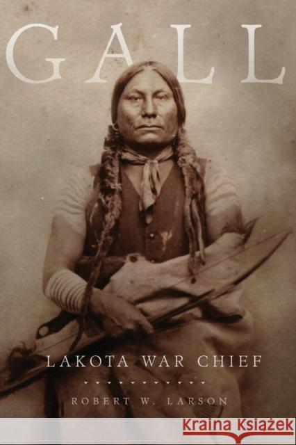 Gall: Lakota War Chief Robert W. Larson 9780806140360 University of Oklahoma Press - książka