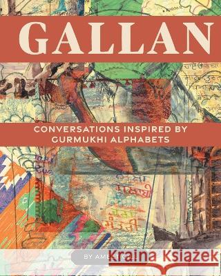 Gallan: Conversations inspired by Gurmukhi Alphabets Ameet Gill 9781039150492 FriesenPress - książka