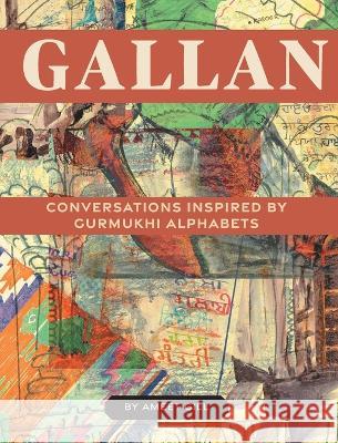 Gallan: Conversations inspired by Gurmukhi Alphabets Ameet Gill 9781039150508 FriesenPress - książka