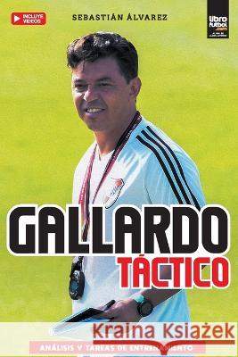 Gallardo Táctico Sebastián Álvarez, Librofutbol Com 9789878370934 Librofutbol.com - książka