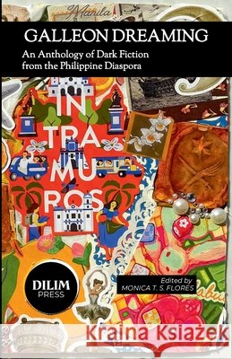 Galleon Dreaming: An Anthology of Dark Fiction from the Philippine Diaspora Flores, Monica T. S., Banzuela, Raf, Leaño, Sebbie 9798996405114 DILIM Anthologies - książka