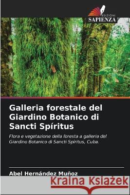 Galleria forestale del Giardino Botanico di Sancti Spiritus Abel Hernandez Munoz   9786205725764 Edizioni Sapienza - książka