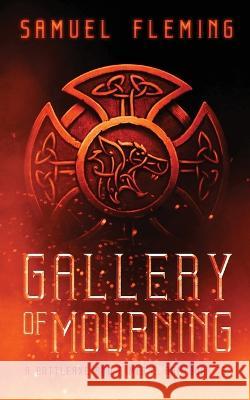 Gallery of Mourning: A Modern Sword and Sorcery Serial Samuel Fleming   9781954679412 Samuel Fleming - książka