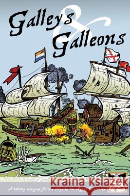 Galleys and Galleons: A tabletop wargame for wee ships in the Age of Discovery Wright, Nic 9781530791552 Createspace Independent Publishing Platform - książka