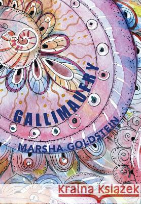 Gallimaufry: A Collection of Short Stories, Poems, Lyrics, Memoirs and Rants Marsha Goldstein 9781503540675 Xlibris Corporation - książka