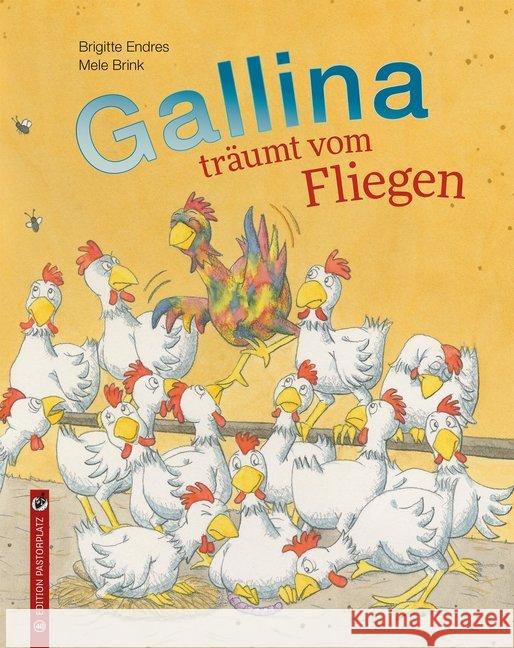 Gallina träumt vom Fliegen Endres, Brigitte 9783943833409 Edition Pastorplatz - książka