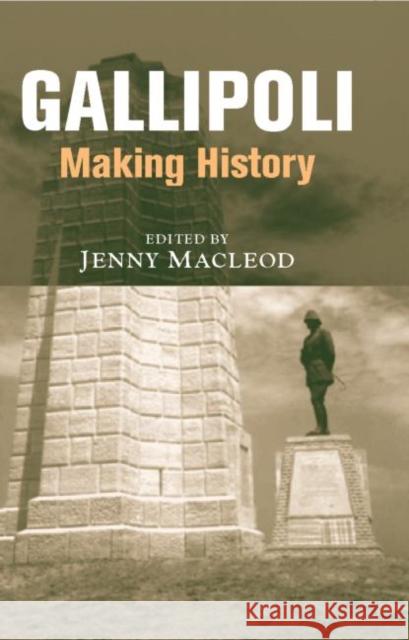 Gallipoli : Making History Steven Morewood Jenny MacLeod 9780714654621 Routledge - książka