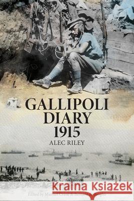 Gallipoli Diary 1915 Alec Riley Michael Crane Bernard d 9780645235913 Little Gully Publishing - książka