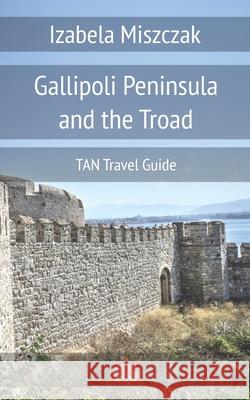 Gallipoli Peninsula and the Troad Izabela Miszczak 9788394426996 Aslan Publishing House - książka