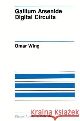 Gallium Arsenide Digital Circuits Omar Wing 9781461288268 Springer - książka