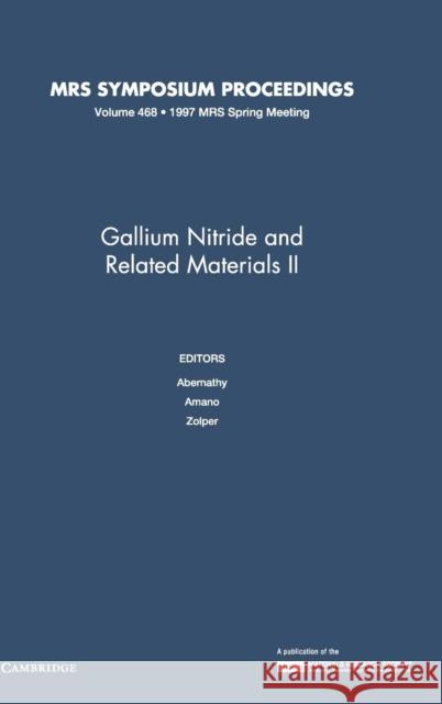 Gallium Nitride and Related Materials II: Volume 468 C. R. Abernathy J. C. Zolper H. Amano 9781558993723 Materials Research Society - książka