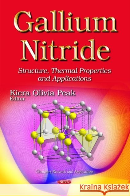 Gallium Nitride: Structure, Thermal Properties and Applications Kiera Olivia Peak 9781633213876 Nova Science Publishers Inc - książka