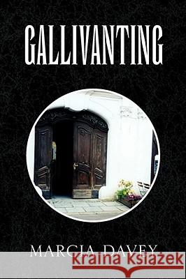 Gallivanting Marcia Davey 9781436350075 XLIBRIS CORPORATION - książka